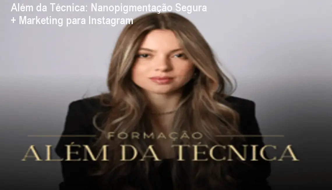 Além da Técnica: Nanopigmentação Segura + Marketing para Instagram