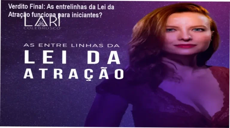 Verdito Final: As entrelinhas da Lei da Atração funciona para iniciantes?