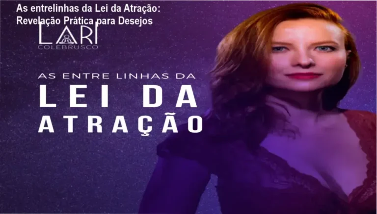 As entrelinhas da Lei da Atração: Revelação Prática para Desejos