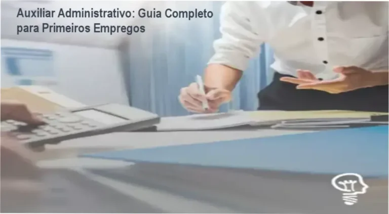 Auxiliar Administrativo: Guia Completo para Primeiros Empregos