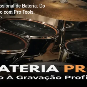 Gravação Profissional de Bateria: Do Zero à Perfeição com Pro Tools