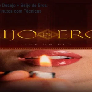 Combo Chaves do Desejo + Beijo de Eros: Orgasmos em 5 Minutos com Técnicas Práticas