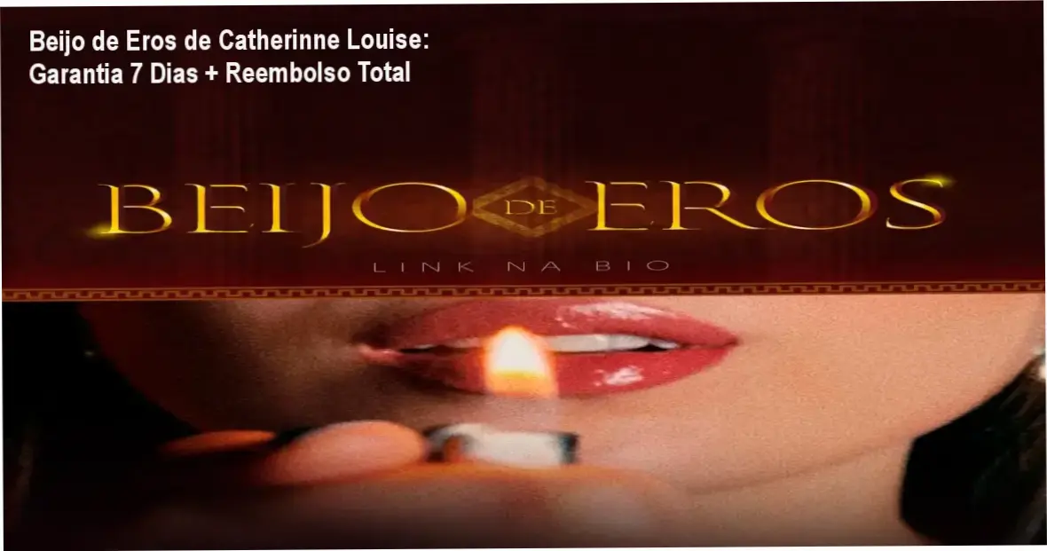 Beijo de Eros de Catherinne Louise – Compra segura e acesso oficial ao curso de performance sexual masculina