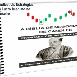 Bíblia dos Candlestick: Estratégias Infalíveis para Lucro Imediato no Mercado Financeiro
