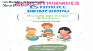 Guia de atividades infantis do e-book BrincAtividades, desenvolvido por Rose Tania Correia. Destaque para as 190 atividades simples e práticas com materiais domésticos.