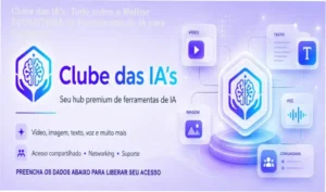 Clube das IA's - Ecossistema com ferramentas de vídeo, imagem, texto e áudio em uma única assinatura