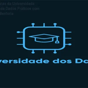 Clube de Assinaturas da Universidade dos Dados: Aprenda Dados Práticos com Projetos Reais e Mentoria