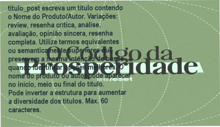 titulo_post escreva um título contendo o Nome do Produto/Autor. Variações: review, resenha crítica, análise, avaliação, opinião sincera, resenha completa. Utilize termos equivalentes ou semanticamente superiores que preservem a mesma intenção de busca quando identificar opções melhores. O nome do produto ou autor pode aparecer no início, meio ou final do título. Pode inverter a estrutura para aumentar a diversidade dos títulos. Máx. 60 caracteres.