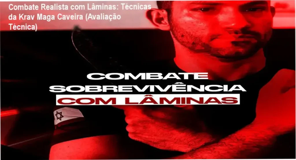 Combate Realista com Lâminas: Técnicas da Krav Maga Caveira (Avaliação Técnica)