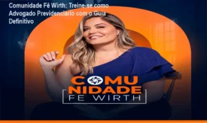 Formação prática em advocacia previdenciária na Comunidade Fê Wirth