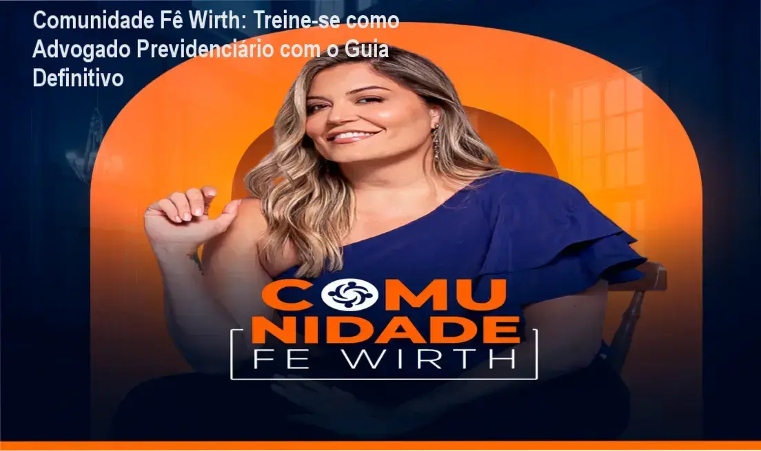 Formação prática em advocacia previdenciária na Comunidade Fê Wirth