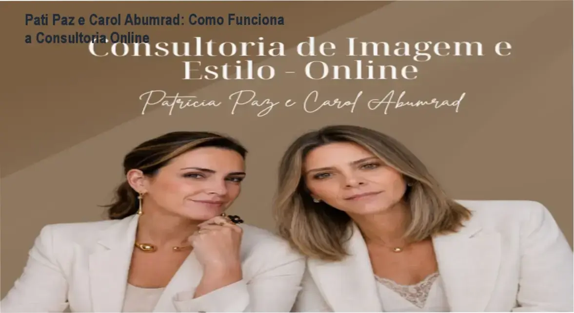 Consultoria de Imagem e Estilo Online Pati Paz e Carol Abumrad bastidores e funcionamento interno