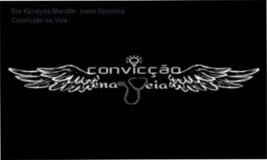 Convicção na Veia Dra Karolyne Marotto bastidores e funcionamento interno
