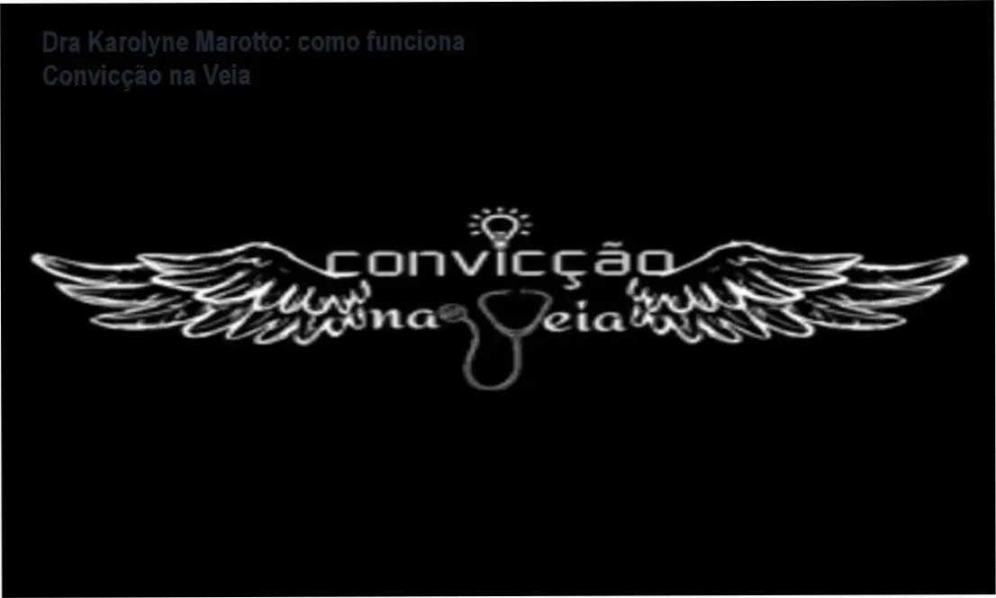 Convicção na Veia Dra Karolyne Marotto bastidores e funcionamento interno