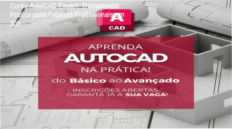 Curso AutoCAD Expert: Treinamento Prático para Projetos Profissionais em 30h