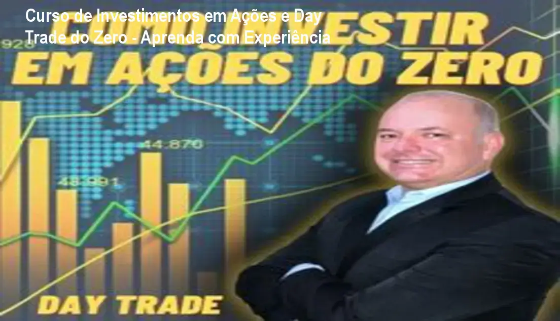 Curso de Investimentos em Ações e Day Trade do Zero - Aprenda com Experiência