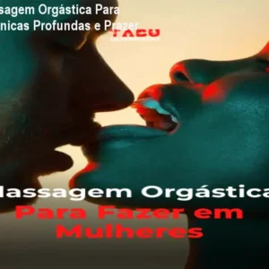 Curso de Massagem Orgástica Para Mulheres: Técnicas Profundas e Prazer Intenso