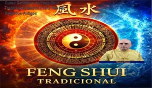 Técnicas autênticas de Feng Shui do Mestre Franz - Aulas Práticas e Filosofia Oriental