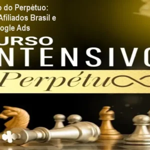 Curso Intensivo do Perpétuo: Estratégias de Afiliados Brasil e Gringo com Google Ads