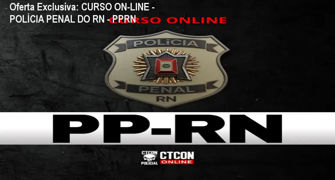Oferta Exclusiva: CURSO ON-LINE - POLÍCIA PENAL DO RN - PPRN