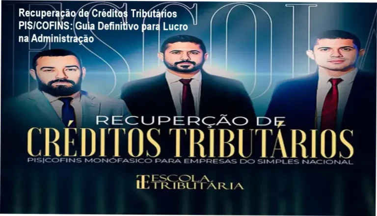 Recuperação de Créditos Tributários PIS/COFINS: Guia Definitivo para Lucro na Administração