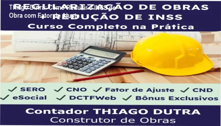 Thiago Dutra: Como Reduzir o INSS de Obra com Fator de Ajuste