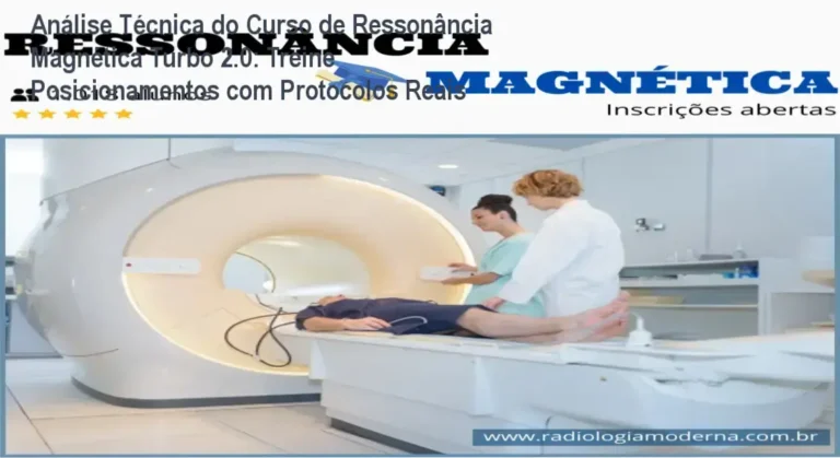 Análise Técnica do Curso de Ressonância Magnética Turbo 2.0: Treine Posicionamentos com Protocolos Reais