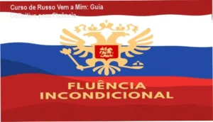 Curso de Russo Vem a Mim - Método único para dominar o idioma do zero