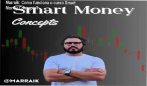 Curso Smart Money Concepts Marraik bastidores e funcionamento interno da metodologia