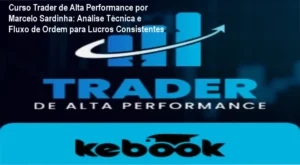 Curso Trader de Alta Performance por Marcelo Sardinha – Treinamento online completo com estratégias reais e gestão de risco para traders iniciantes e intermediários