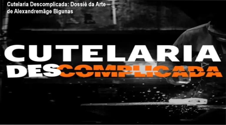 Cutelaria Descomplicada: Dossiê da Arte de Alexandremäge Bigunas