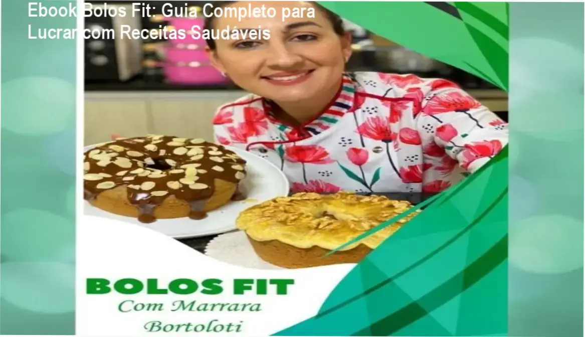 Avaliação do Ebook Bolos Fit com Marrara Bortoloti: guia prático para confeitaria saudável e lucrativa