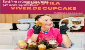 Ebook Viver de Cupcake: Saiba como criar negócios lucrativos vendendo cupcakes com estratégias práticas e suporte exclusivo
