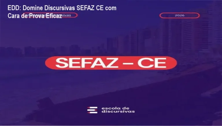 EDD: Domine Discursivas SEFAZ CE com Cara de Prova Eficaz