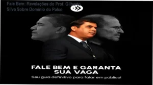 Curso Fale Bem e Garanta a Sua Vaga - Prof. Gilberto Silva - Bastidores da Metodologia de Oratória
