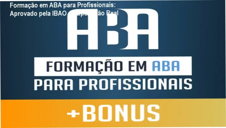 Formação em ABA para Profissionais: Aprovado pela IBAO e Supervisão Real