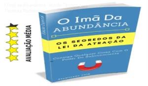 O Imã da Abundância - Técnicas de Reprogramação Mental e Bônus Exclusivos