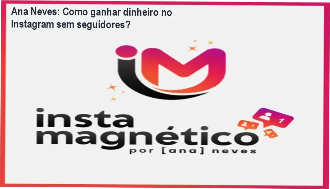 Insta Magnético Ana Neves bastidores e funcionamento do método IMÃ