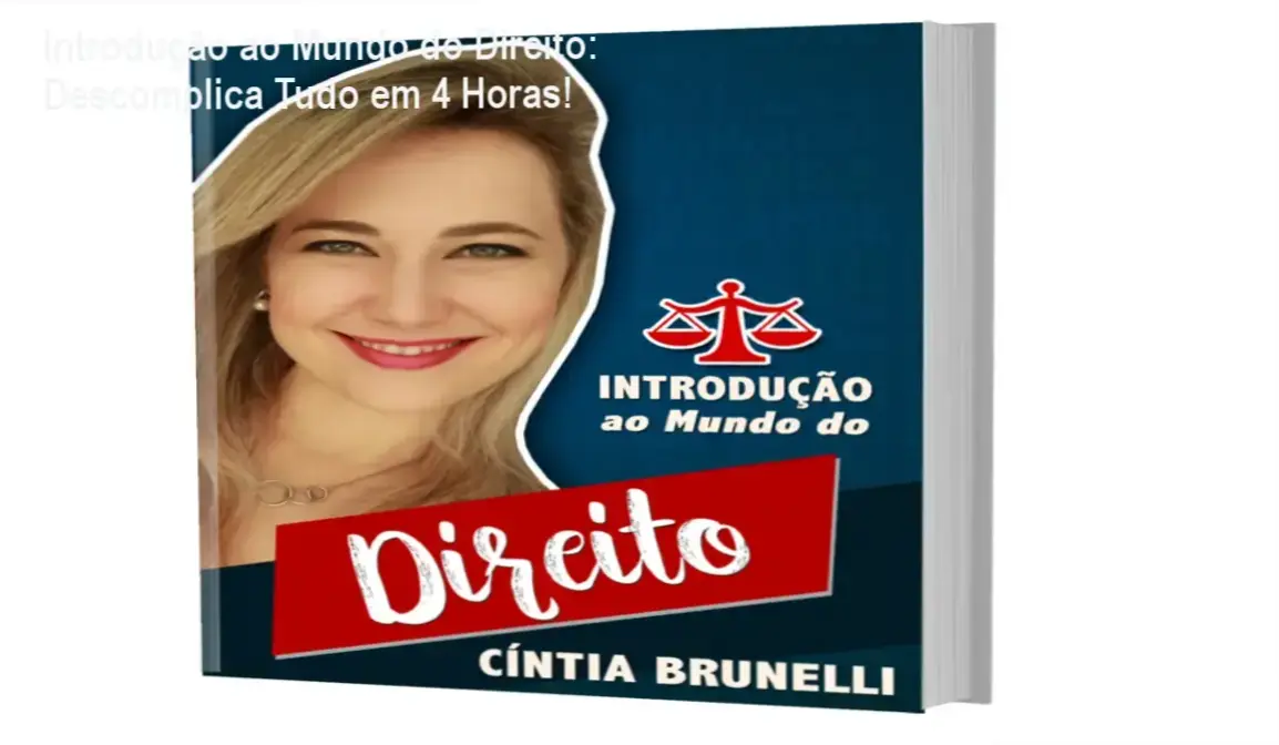 Introdução ao Mundo do Direito - Cintia Brunelli: bastidores do método de simplificação jurídica e experiência do usuário interativa.