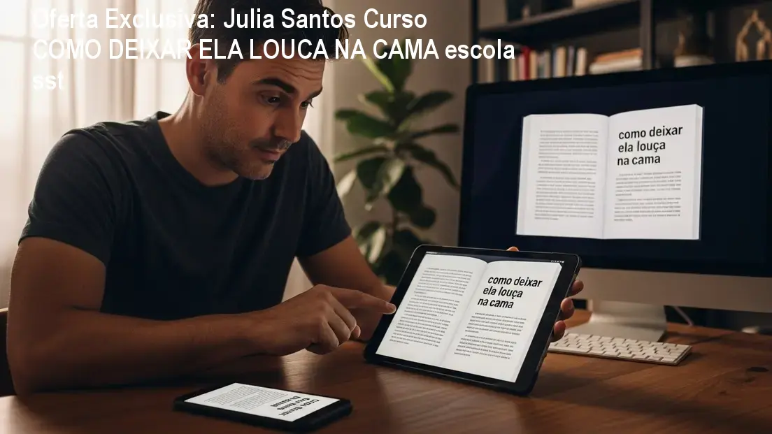Oferta Exclusiva: Julia Santos Curso COMO DEIXAR ELA LOUCA NA CAMA escola sst