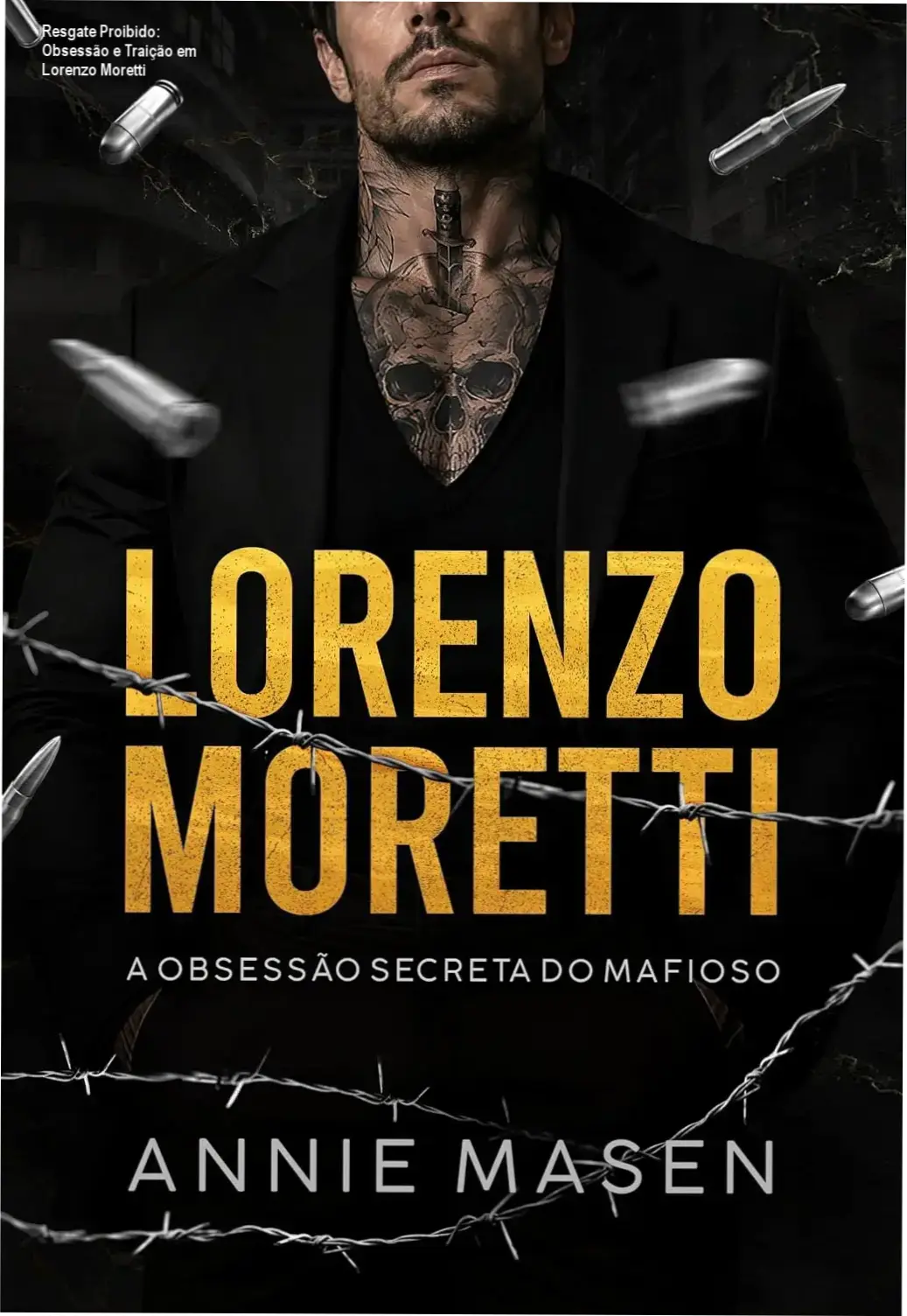 Lorenzo Moretti: A obsessão secreta do mafioso (Irmãos Moretti - Livro 2) por Annie Masen