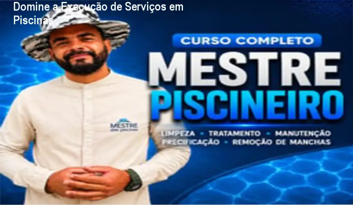 Curso O Mestre Piscineiro por Neldson Batista com bastidores e execução prática de serviços em piscinas