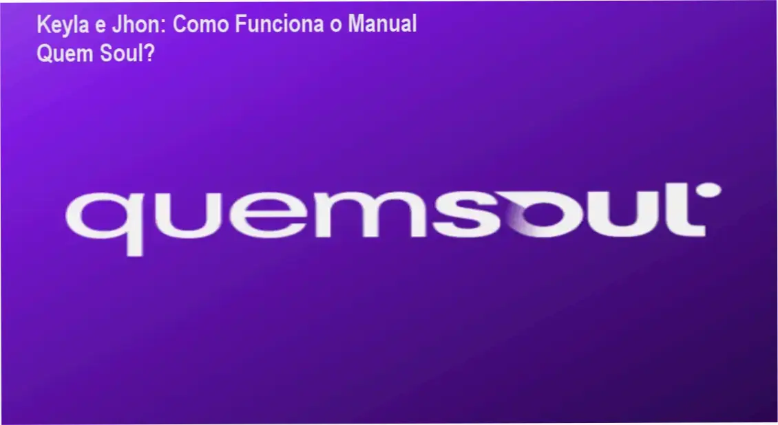 Manual Quem Soul Keyla Duarte e Jhon Reis bastidores e funcionamento interno