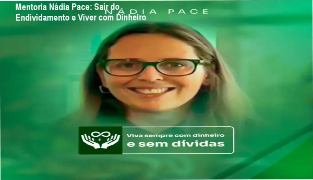 Mentoria Nádia Pace: Estratégias práticas para sair do endividamento e organizar finanças