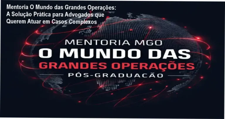 Mentoria O Mundo das Grandes Operações: A Solução Prática para Advogados que Querem Atuar em Casos Complexos