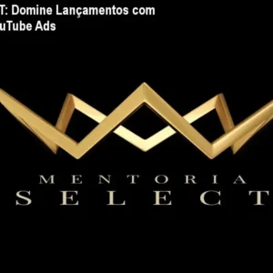 Mentoria SELECT: Domine Lançamentos com Google Ads e YouTube Ads