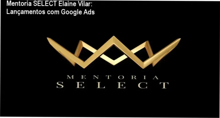 Mentoria SELECT Elaine Vilar: Lançamentos com Google Ads