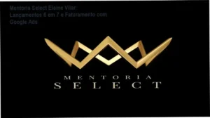 Mentoria Select Elaine Vilar ensinando estratégias de lançamentos digitais para afiliados com Google Ads e YouTube Ads