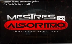 Mestres do Algoritmo | Por dentro do treinamento de canais dark e automação com IA