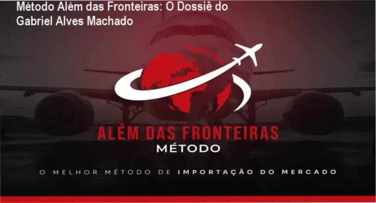 Método Além das Fronteiras: O Dossiê do Gabriel Alves Machado